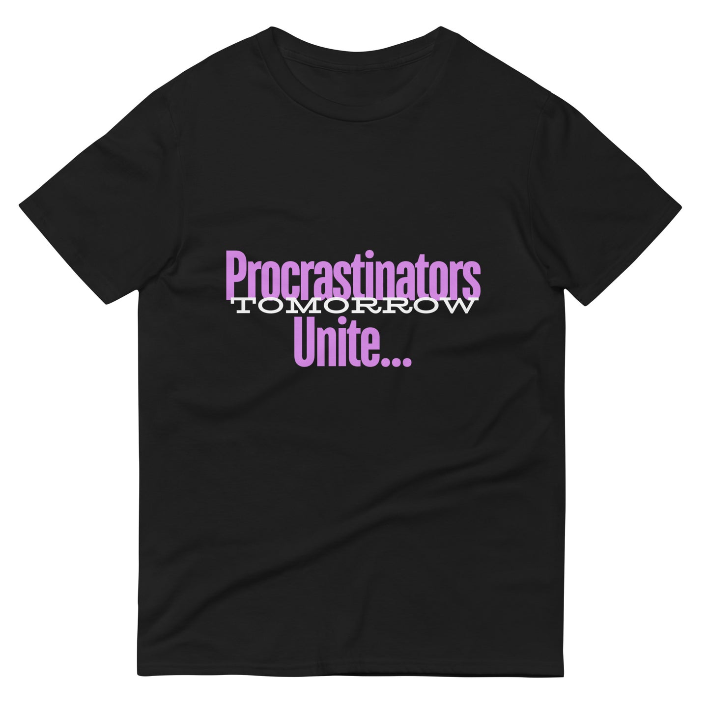 Procrastinators Unite… Tomorrow | Short-Sleeve T-Shirt