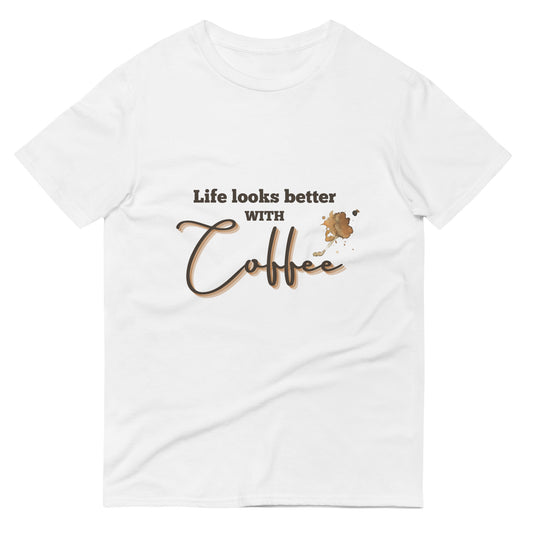 Short-Sleeve T-Shirt - LIFE LOOKS BETTER WITH COFFEE