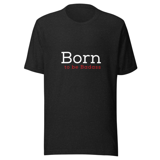 Unisex t-shirt - Born to be badass - Premium  from Aussie CartFiller - Just $30.50! Shop now at Aussie CartFiller